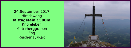 24.September 2017 Hirschwang Mittagstein 1300m Knofeleben Mitterberggraben Eng Reichenau/Rax