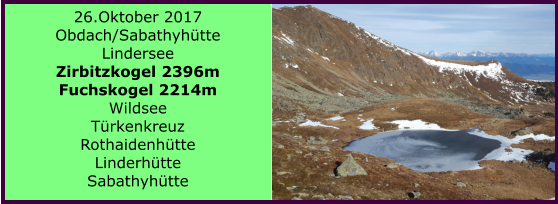 26.Oktober 2017 Obdach/Sabathyhtte Lindersee Zirbitzkogel 2396m Fuchskogel 2214m Wildsee Trkenkreuz Rothaidenhtte Linderhtte Sabathyhtte