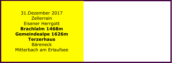 31.Dezember 2017 Zellerrain Eisener Herrgott Brachlalm 1468m Gemeindealpe 1626m Terzerhaus Breneck Mitterbach am Erlaufsee