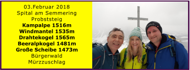 03.Februar 2018 Spital am Semmering Probststeig Kampalpe 1516m Windmantel 1535m Drahtekogel 1565m Beeralpkogel 1481m Groe Scheibe 1473m Brgerwald Mrzzuschlag