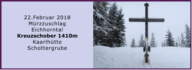 22.Februar 2018 Mrzzuschlag  Eichhorntal Kreuzschober 1410m Kaarlhtte Schottergrube