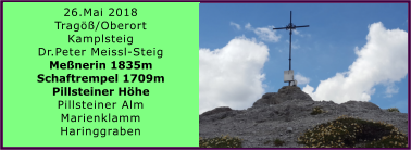 26.Mai 2018 Trag/Oberort Kamplsteig Dr.Peter Meissl-Steig Menerin 1835m Schaftrempel 1709m Pillsteiner Hhe Pillsteiner Alm Marienklamm Haringgraben