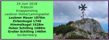 24.Juni 2018 Prbichl Knappensteig Leobner Htte/Lamingsattel Leobner Mauer 1870m Zirbenkogel 1740 Himmelkogel 1628m Hoher Schilling 1680m Groer Schilling 1460m Vordernberg