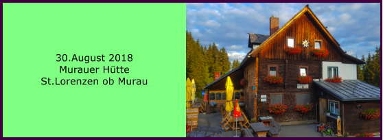 30.August 2018 Murauer Hütte St.Lorenzen ob Murau