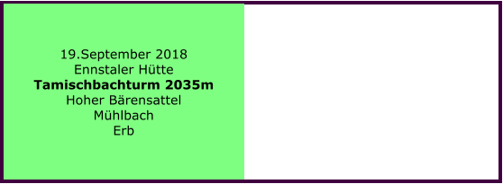19.September 2018 Ennstaler Htte Tamischbachturm 2035m Hoher Brensattel Mhlbach Erb