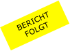 BERICHT  FOLGT