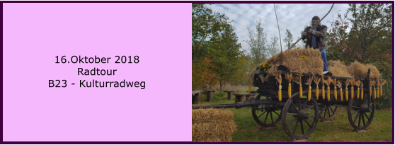 16.Oktober 2018 Radtour B23 - Kulturradweg