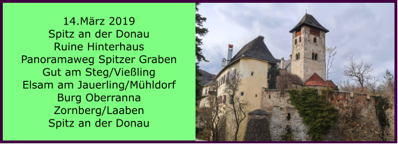 14.Mrz 2019 Spitz an der Donau Ruine Hinterhaus Panoramaweg Spitzer Graben Gut am Steg/Vieling Elsam am Jauerling/Mhldorf Burg Oberranna Zornberg/Laaben Spitz an der Donau