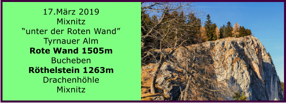 17.Mrz 2019 Mixnitz unter der Roten Wand Tyrnauer Alm Rote Wand 1505m Bucheben Rthelstein 1263m Drachenhhle Mixnitz