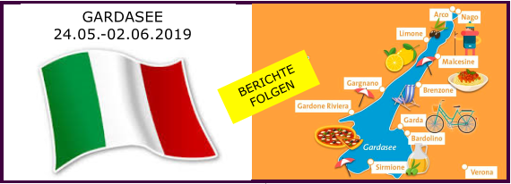 GARDASEE 24.05.-02.06.2019 BERICHTE  FOLGEN