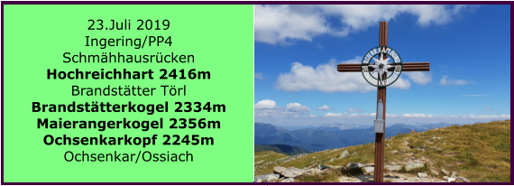 23.Juli 2019 Ingering/PP4 Schmhhausrcken Hochreichhart 2416m Brandsttter Trl Brandsttterkogel 2334m Maierangerkogel 2356m Ochsenkarkopf 2245m Ochsenkar/Ossiach