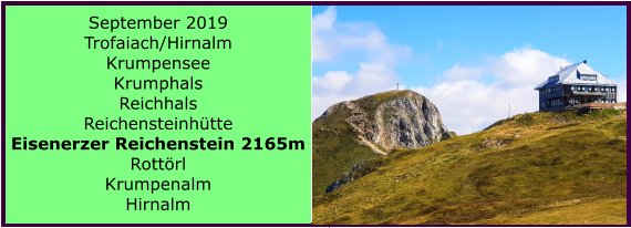 September 2019 Trofaiach/Hirnalm Krumpensee Krumphals Reichhals Reichensteinhtte Eisenerzer Reichenstein 2165m Rottrl Krumpenalm Hirnalm