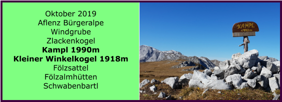 Oktober 2019 Aflenz Brgeralpe Windgrube Zlackenkogel Kampl 1990m Kleiner Winkelkogel 1918m Flzsattel Flzalmhtten Schwabenbartl