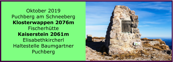 Oktober 2019 Puchberg am Schneeberg Klosterwappen 2076m Fischerhtte Kaiserstein 2061m Elisabethkircherl Haltestelle Baumgartner Puchberg