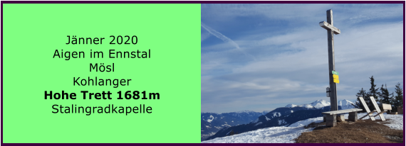 Jnner 2020  Aigen im Ennstal Msl Kohlanger Hohe Trett 1681m Stalingradkapelle