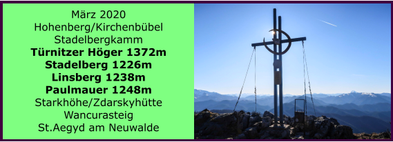 Mrz 2020 Hohenberg/Kirchenbbel Stadelbergkamm Trnitzer Hger 1372m Stadelberg 1226m Linsberg 1238m Paulmauer 1248m Starkhhe/Zdarskyhtte Wancurasteig St.Aegyd am Neuwalde