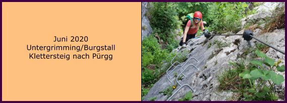 Juni 2020 Untergrimming/Burgstall Klettersteig nach Prgg