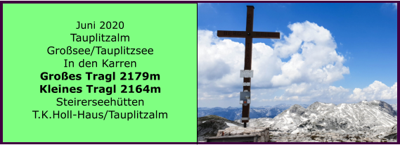 Juni 2020 Tauplitzalm Grosee/Tauplitzsee In den Karren Groes Tragl 2179m Kleines Tragl 2164m Steirerseehtten T.K.Holl-Haus/Tauplitzalm