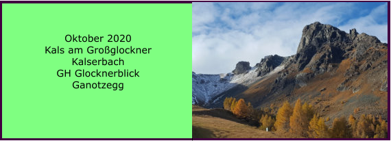 Ranach 80   Ranach 80   Oktober 2020 Kals am Groglockner Kalserbach GH Glocknerblick Ganotzegg