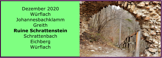 Ranach 80   Ranach 80    Dezember 2020 Wrflach Johannesbachklamm Greith Ruine Schrattenstein Schrattenbach Eichberg Wrflach