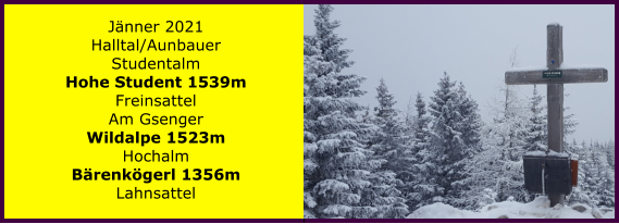 Ranach 80   Ranach 80   Jnner 2021 Halltal/Aunbauer Studentalm Hohe Student 1539m Freinsattel Am Gsenger Wildalpe 1523m Hochalm Brenkgerl 1356m Lahnsattel