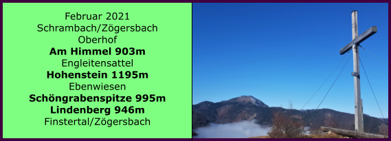 Ranach 80   Ranach 80   Februar 2021 Schrambach/Zgersbach Oberhof Am Himmel 903m Engleitensattel Hohenstein 1195m Ebenwiesen Schngrabenspitze 995m Lindenberg 946m Finstertal/Zgersbach