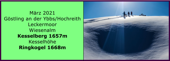 Ranach 80   Ranach 80   Mrz 2021 Gstling an der Ybbs/Hochreith Leckermoor Wiesenalm Kesselberg 1657m Kesselhhe Ringkogel 1668m