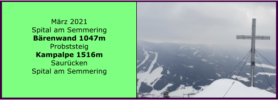 Ranach 80   Ranach 80   Mrz 2021 Spital am Semmering Brenwand 1047m Probststeig Kampalpe 1516m Saurcken Spital am Semmering