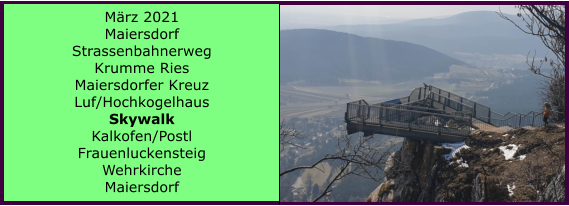 Ranach 80   Ranach 80   Mrz 2021 Maiersdorf Strassenbahnerweg Krumme Ries Maiersdorfer Kreuz Luf/Hochkogelhaus Skywalk Kalkofen/Postl Frauenluckensteig Wehrkirche Maiersdorf