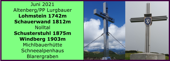 Ranach 80   Ranach 80   Juni 2021 Altenberg/PP Lurgbauer Lohmstein 1742m Schauerwand 1812m Nolltal Schusterstuhl 1875m Windberg 1903m Michlbauerhtte Schneealpenhaus Blarergraben