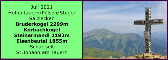 Ranach 80   Ranach 80   Juli 2021 Hohentauern/Plsen/Steger Salzlecken Bruderkogel 2299m Korbachkogel Steinermandl 2192m Eisenbeutel 1855m Schattseit St.Johann am Tauern