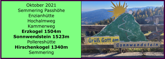 Ranach 80   Ranach 80   Oktober 2021 Semmering Passhhe Enzianhtte Hochalmweg Kammerweg Erzkogel 1504m Sonnwendstein 1523m Pollereshtte Hirschenkogel 1340m Semmering