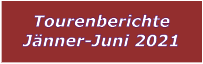 Tourenberichte Jnner-Juni 2021