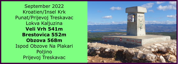 September 2022 Kroatien/Insel Krk Punat/Prijevoj Treskavac Lokva Kaljuzina Veli Vrh 541m Brestovica 552m Obzova 568m Ispod Obzove Na Plakari Poljino Prijevoj Treskavac