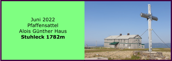 Ranach 80   Ranach 80   Juni 2022 Pfaffensattel Alois Gnther Haus Stuhleck 1782m