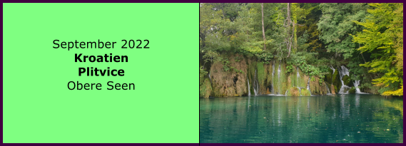 Ranach 80   Ranach 80     September 2022 Kroatien Plitvice Obere Seen