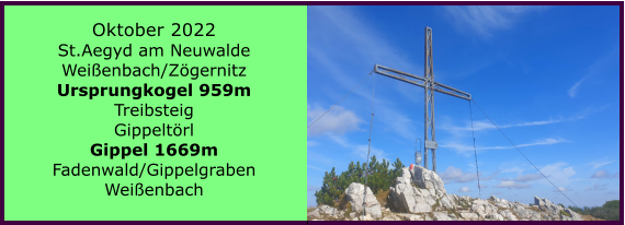 Ranach 80   Ranach 80   Oktober 2022 St.Aegyd am Neuwalde Weienbach/Zgernitz Ursprungkogel 959m Treibsteig Gippeltrl Gippel 1669m Fadenwald/Gippelgraben Weienbach