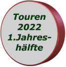 Touren 2022 1.Jahres-hlfte