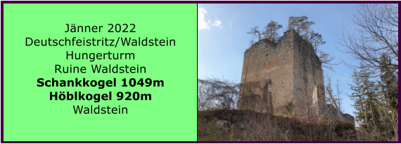 Ranach 80   Ranach 80   Jänner 2022 Deutschfeistritz/Waldstein Hungerturm Ruine Waldstein Schankkogel 1049m Höblkogel 920m Waldstein