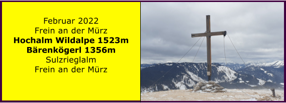 Ranach 80   Ranach 80   Februar 2022 Frein an der Mrz Hochalm Wildalpe 1523m Brenkgerl 1356m Sulzrieglalm Frein an der Mrz