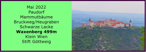 Ranach 80   Ranach 80   Mai 2022 Paudorf Mammutbume Bruckweg/Heugraben Schwarze Lacke Waxenberg 499m Klein Wien Stift Gttweig