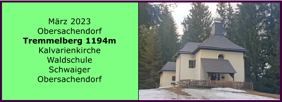 Ranach 80   Ranach 80   Mrz 2023 Obersachendorf Tremmelberg 1194m Kalvarienkirche Waldschule Schwaiger Obersachendorf