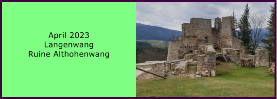 BERICHT  FOLGT Ranach 80   Ranach 80   April 2023 Langenwang Ruine Althohenwang