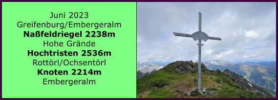 Juni 2023 Greifenburg/Embergeralm Nafeldriegel 2238m Hohe Grnde  Hochtristen 2536m Rottrl/Ochsentrl Knoten 2214m Embergeralm