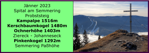 Ranach 80   Ranach 80   Jnner 2023 Spital am Semmering Probststeig Kampalpe 1516m Kerschbaumkogel 1480m Ochnerhhe 1403m Ziereck - Johanneseck Pinkenkogel 1292m Semmering Pahhe