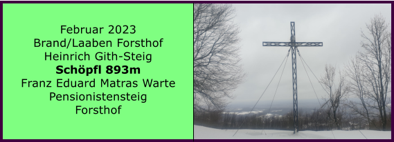 Ranach 80   Ranach 80   Februar 2023 Brand/Laaben Forsthof Heinrich Gith-Steig Schpfl 893m Franz Eduard Matras Warte Pensionistensteig Forsthof