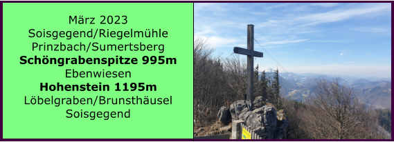 Ranach 80   Ranach 80   Mrz 2023 Soisgegend/Riegelmhle Prinzbach/Sumertsberg Schngrabenspitze 995m Ebenwiesen Hohenstein 1195m Lbelgraben/Brunsthusel Soisgegend