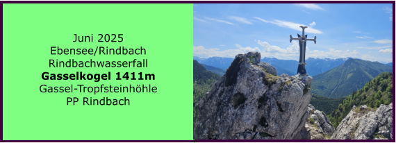 BERICHT  FOLGT Ranach 80   Ranach 80   Jnner 2024 Steinbach am Attersee Kienklause Bramhosen 960m Praterstern Keinklause    BERICHT  FOLGT Ranach 80   Ranach 80   Juni 2025 Ebensee/Rindbach Rindbachwasserfall Gasselkogel 1411m Gassel-Tropfsteinhhle PP Rindbach