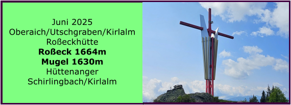 BERICHT  FOLGT Ranach 80   Ranach 80   Jnner 2024 Steinbach am Attersee Kienklause Bramhosen 960m Praterstern Keinklause    BERICHT  FOLGT Ranach 80   Ranach 80   Juni 2025 Oberaich/Utschgraben/Kirlalm Roeckhtte Roeck 1664m Mugel 1630m Httenanger Schirlingbach/Kirlalm