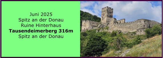 BERICHT  FOLGT BERICHT  FOLGT Ranach 80   Ranach 80   Jnner 2024 Steinbach am Attersee Kienklause Bramhosen 960m Praterstern Keinklause    BERICHT  FOLGT BERICHT  FOLGT Ranach 80   Ranach 80   Juni 2025 Spitz an der Donau Ruine Hinterhaus Tausendeimerberg 316m Spitz an der Donau